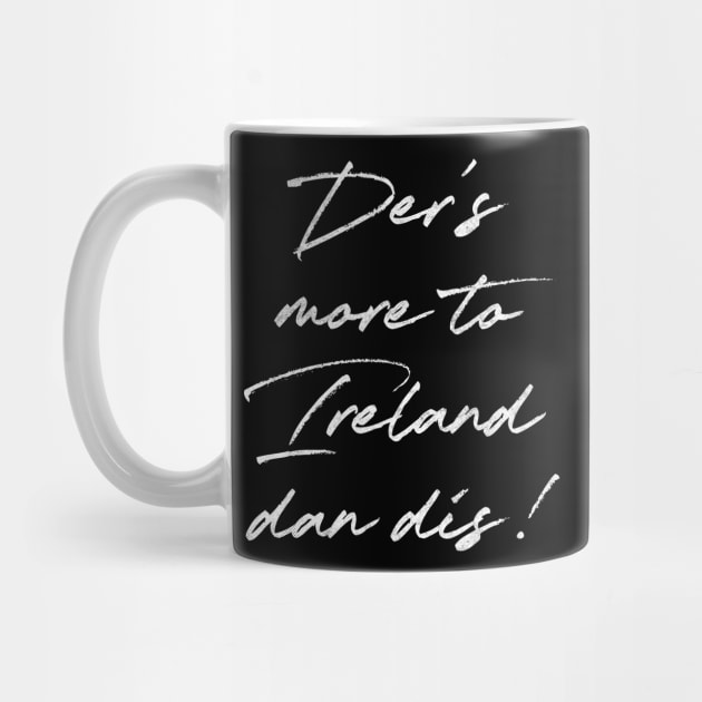 Der's More To Ireland Dan Dis  /Retro Ireland Pride Faded Style Design by feck!